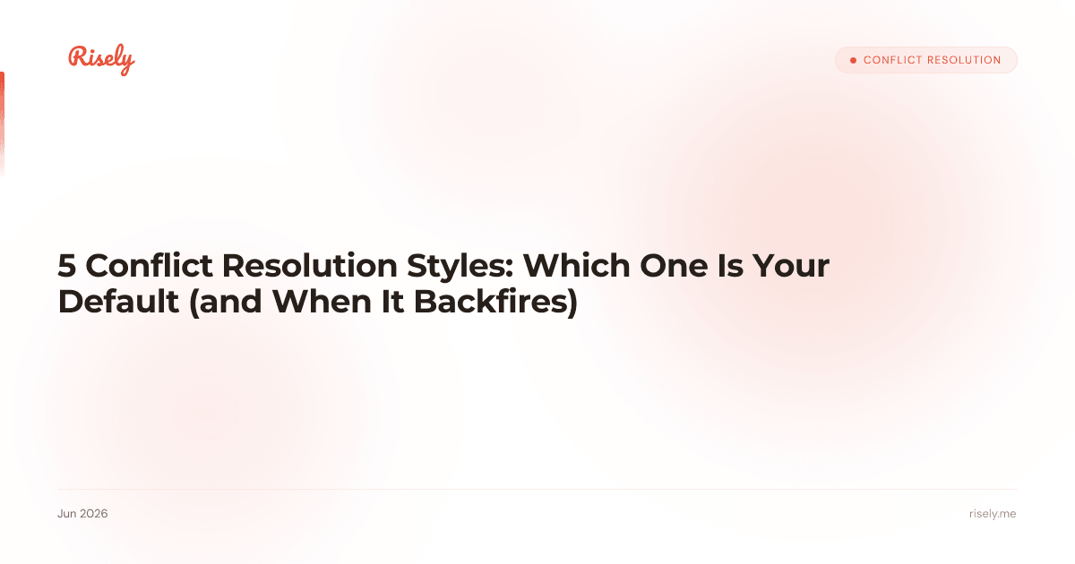 5 Conflict Resolution Styles: Which One Is Your Default (and When It Backfires)