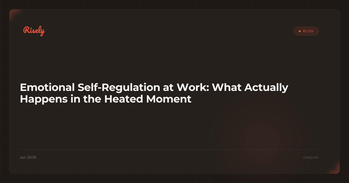 Emotional Self-Regulation at Work: What Actually Happens in the Heated Moment