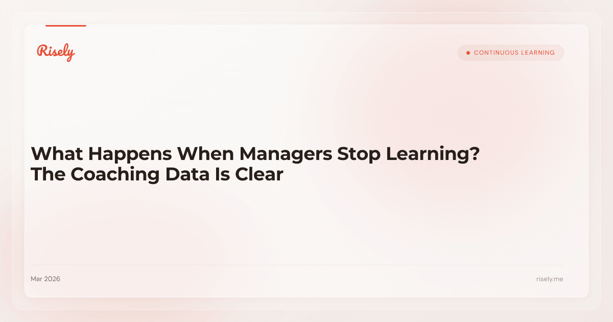 What Happens When Managers Stop Learning? The Coaching Data Is Clear