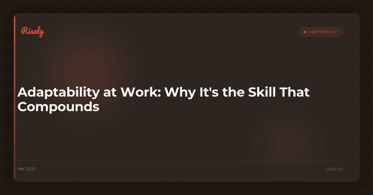 Adaptability at Work: Why It's the Skill That Compounds