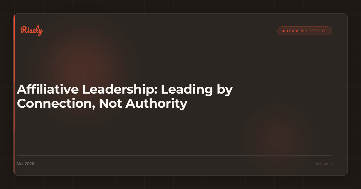 Affiliative Leadership: Leading by Connection, Not Authority