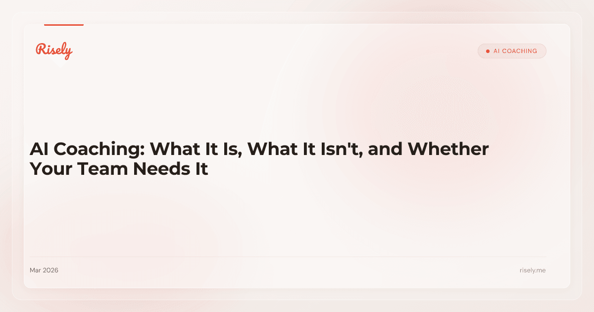 AI Coaching: What It Is, What It Isn't, and Whether Your Team Needs It