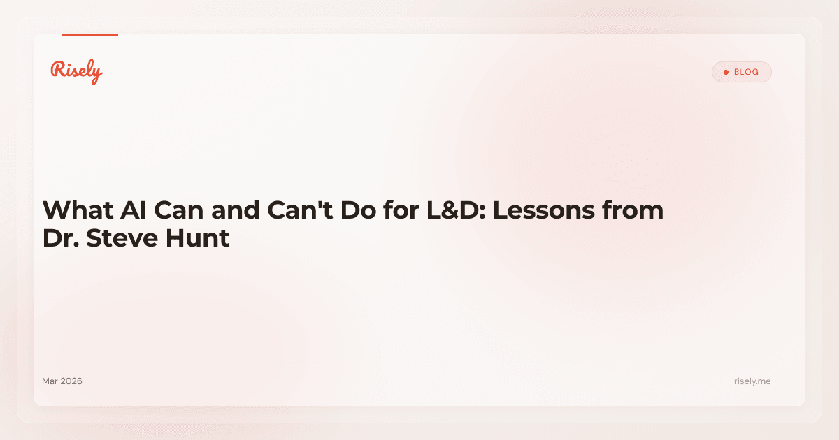 What AI Can and Can't Do for L&D: Lessons from Dr. Steve Hunt