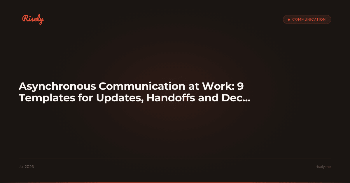 Asynchronous Communication at Work: 9 Templates for Updates, Handoffs and Decisions