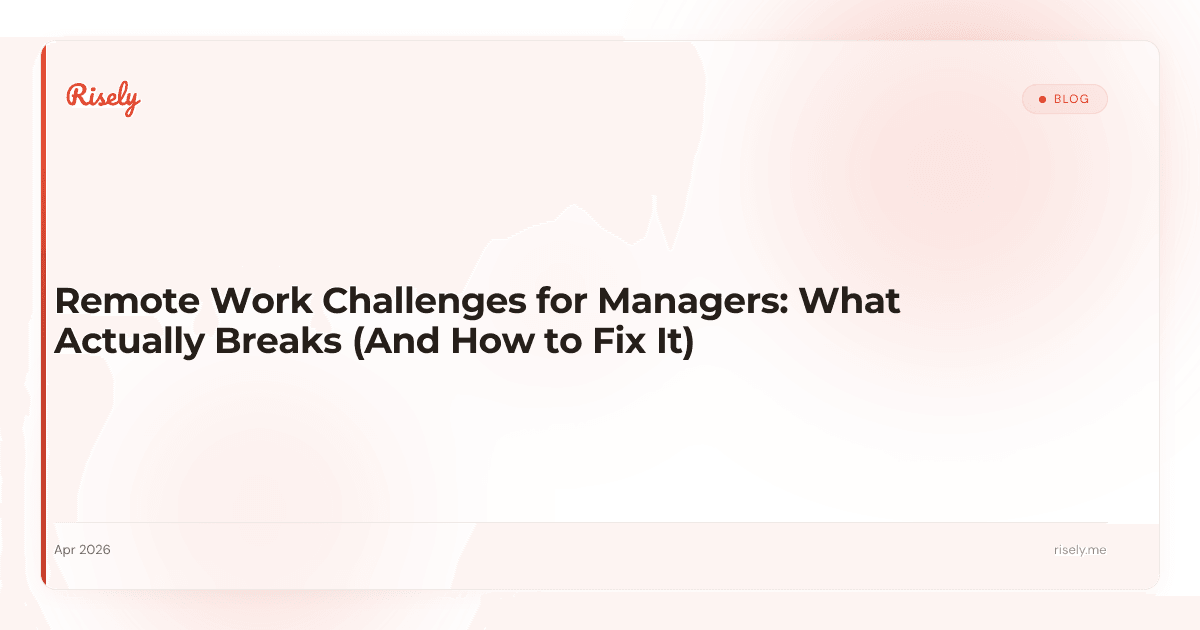 Remote Work Challenges for Managers: What Actually Breaks (And How to Fix It)