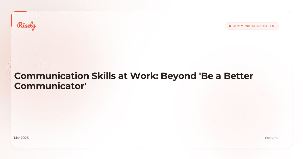 Communication Skills at Work: Beyond 'Be a Better Communicator'