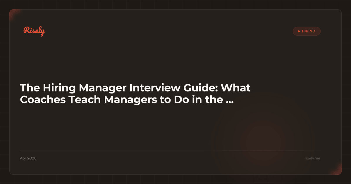 The Hiring Manager Interview Guide: What Coaches Teach Managers to Do in the Room