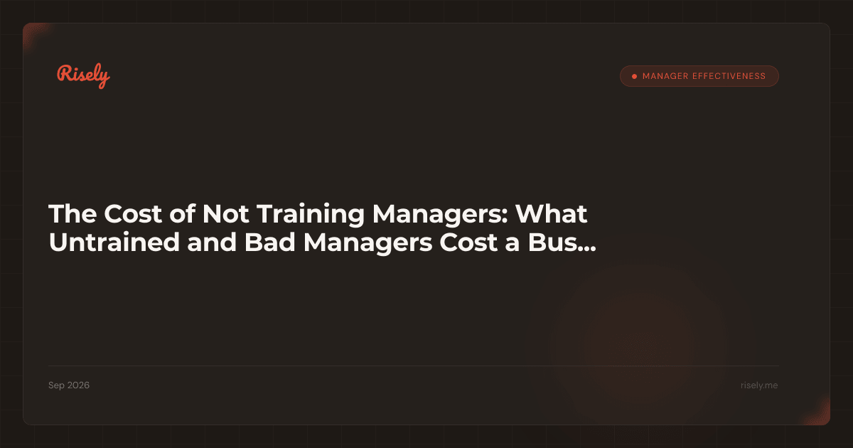 The Cost of Not Training Managers: What Untrained and Bad Managers Cost a Business