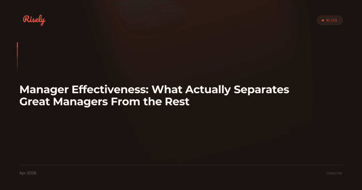 Manager Effectiveness: What Actually Separates Great Managers From the Rest