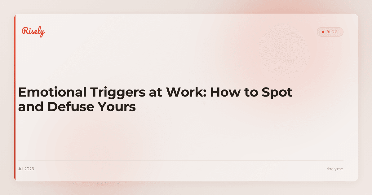 Emotional Triggers at Work: How to Spot and Defuse Yours