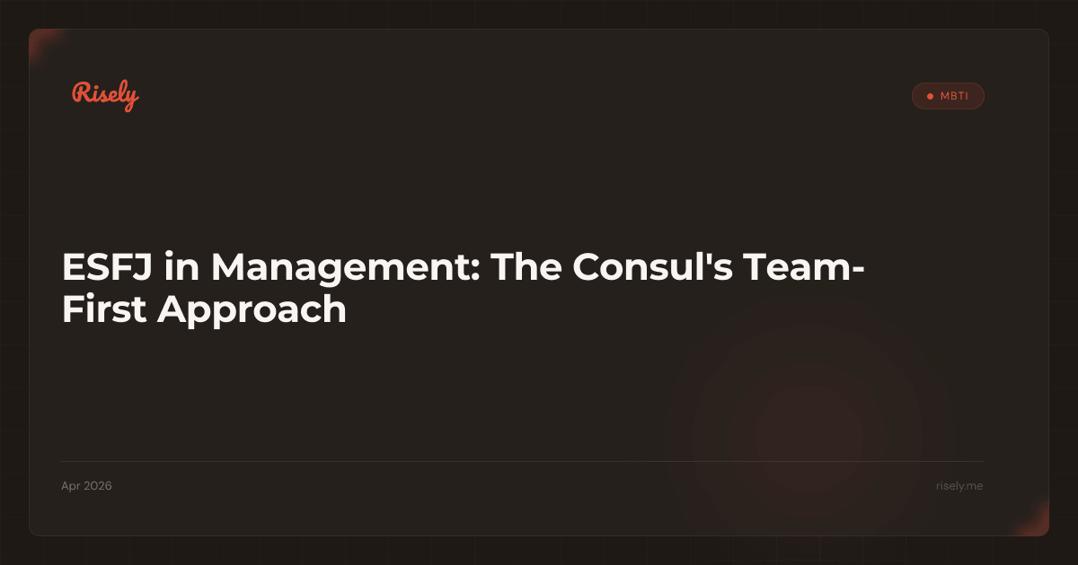 ESFJ in Management: The Consul's Team-First Approach