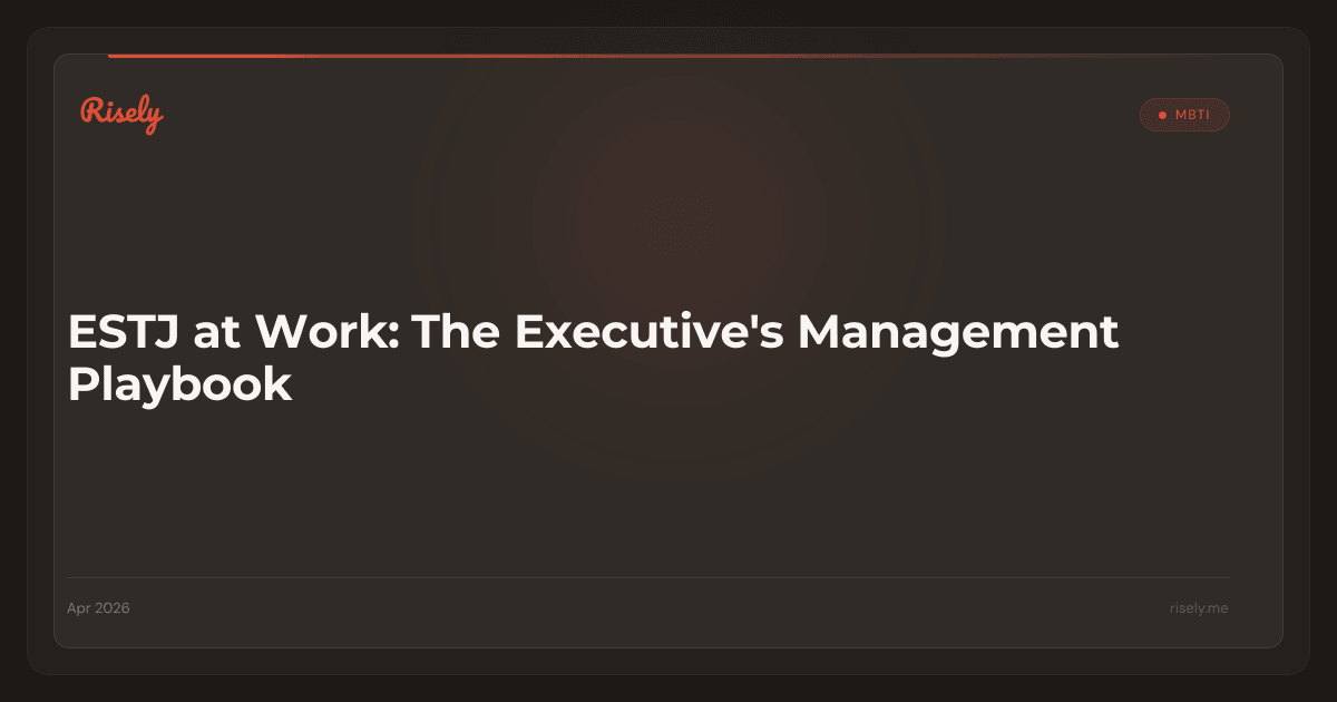 ESTJ at Work: The Executive's Management Playbook
