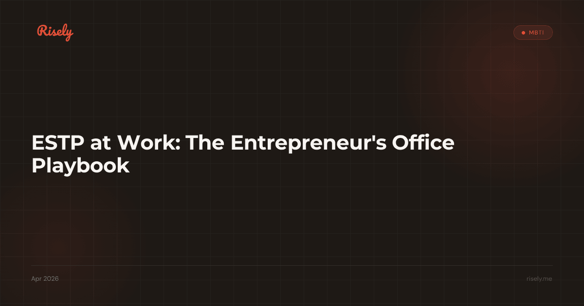 ESTP at Work: The Entrepreneur's Office Playbook