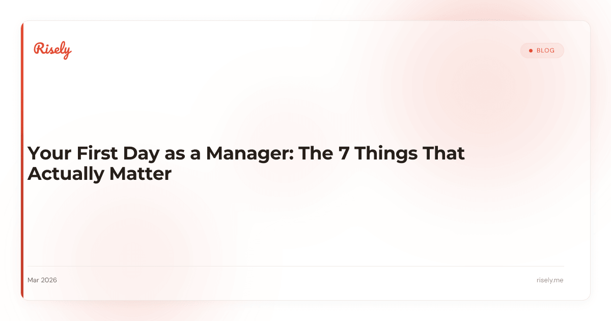 Your First Day as a Manager: The 7 Things That Actually Matter