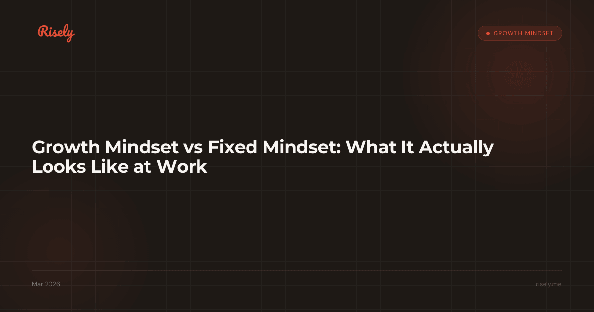 Growth Mindset vs Fixed Mindset: What It Actually Looks Like at Work