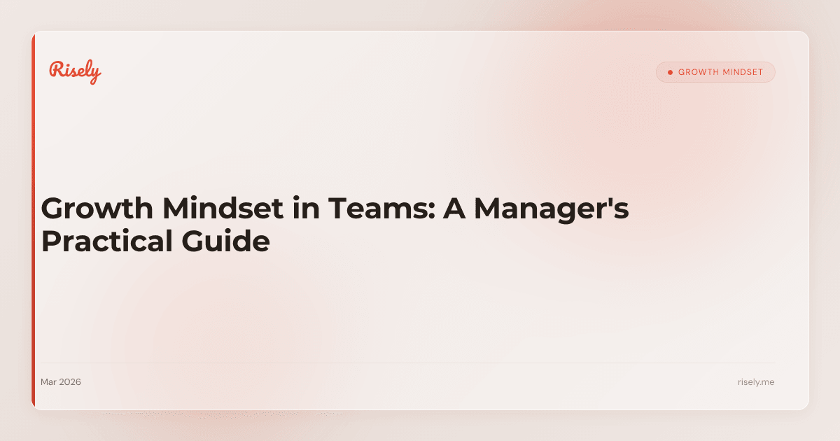 Growth Mindset in Teams: A Manager's Practical Guide