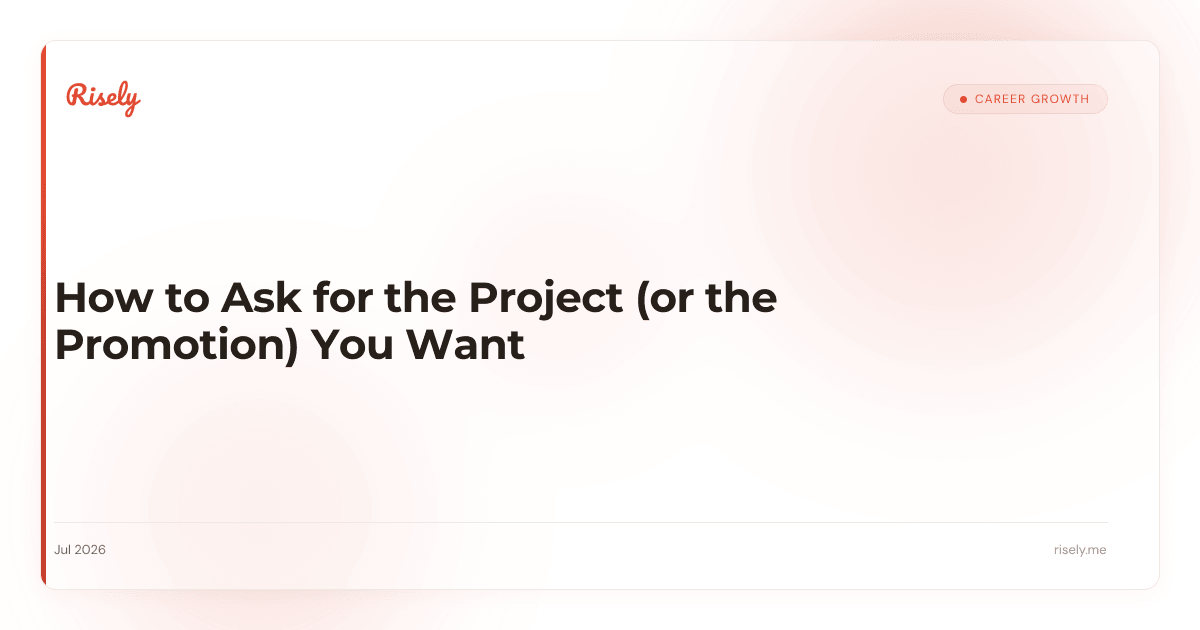 How to Ask for the Project (or the Promotion) You Want
