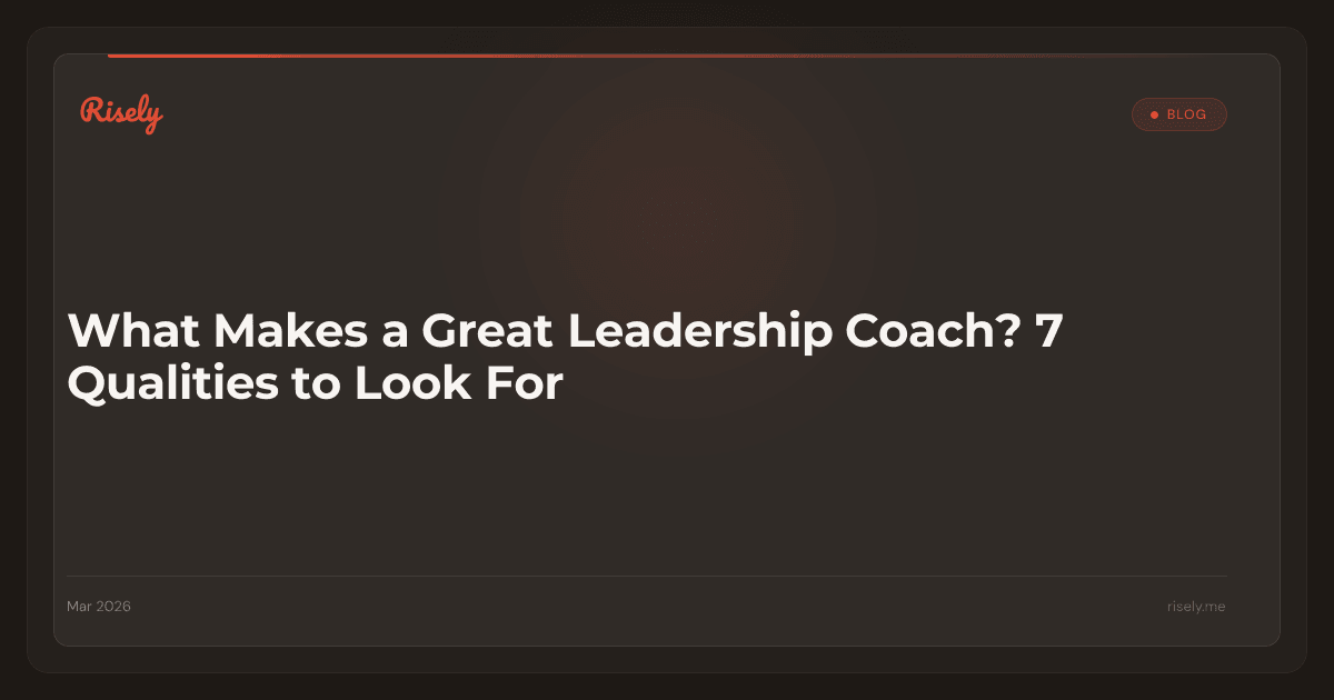 What Makes a Great Leadership Coach? 7 Qualities to Look For