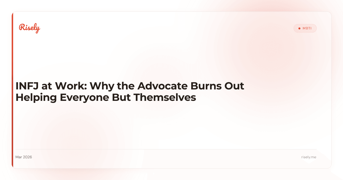 INFJ at Work: Why the Advocate Burns Out Helping Everyone But Themselves