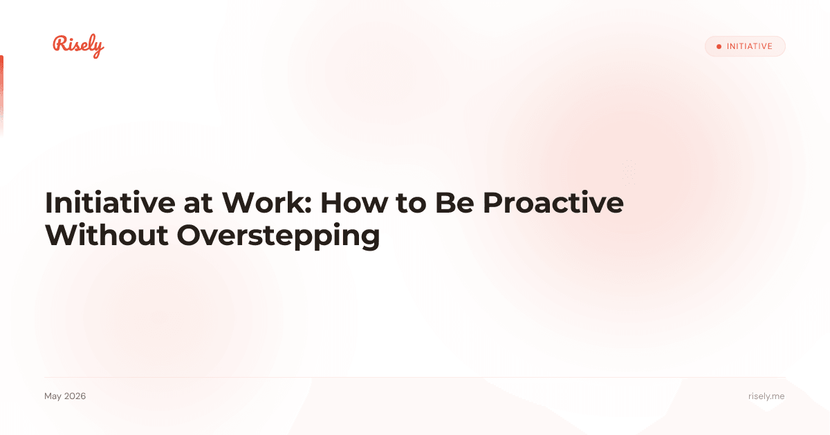 Initiative at Work: How to Be Proactive Without Overstepping
