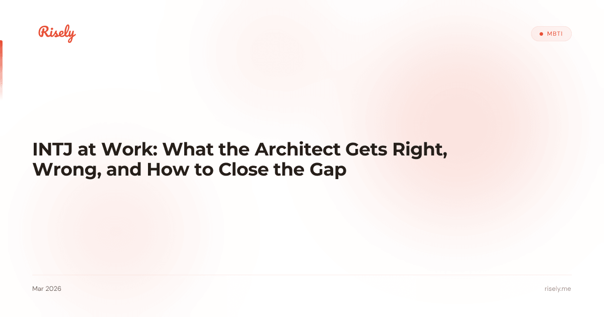 INTJ at Work: What the Architect Gets Right, Wrong, and How to Close the Gap