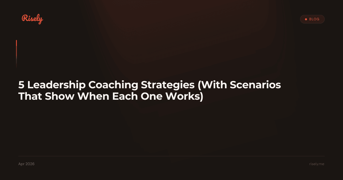 5 Leadership Coaching Strategies (With Scenarios That Show When Each One Works)