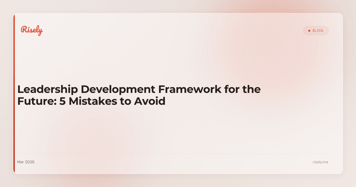 Leadership Development Framework for the Future: 5 Mistakes to Avoid