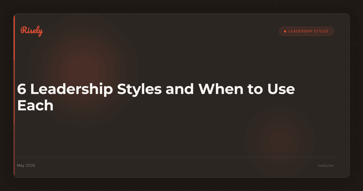 6 Leadership Styles and When to Use Each