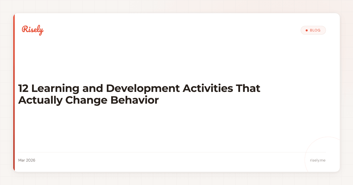 12 Learning and Development Activities That Actually Change Behavior