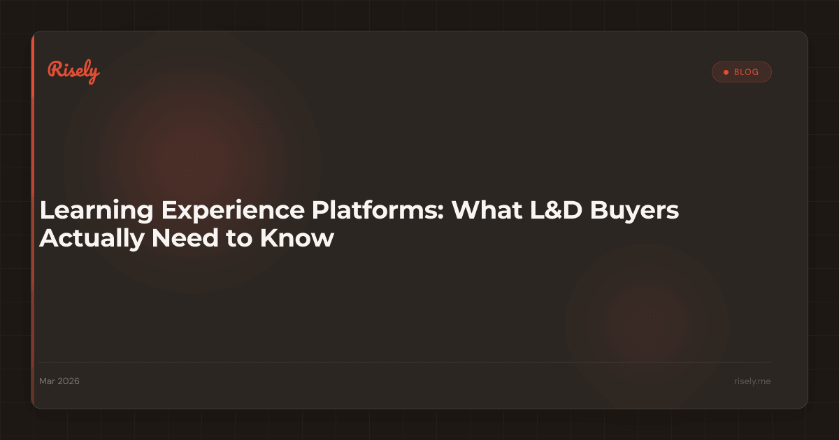 Learning Experience Platforms: What L&D Buyers Actually Need to Know