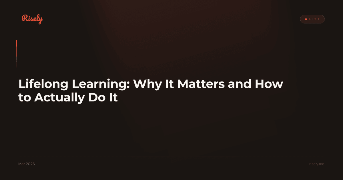 Lifelong Learning: Why It Matters and How to Actually Do It