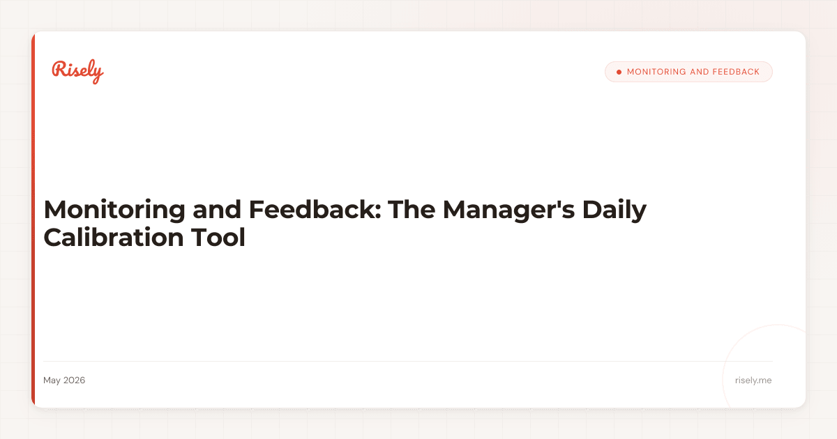 Monitoring and Feedback: The Manager's Daily Calibration Tool