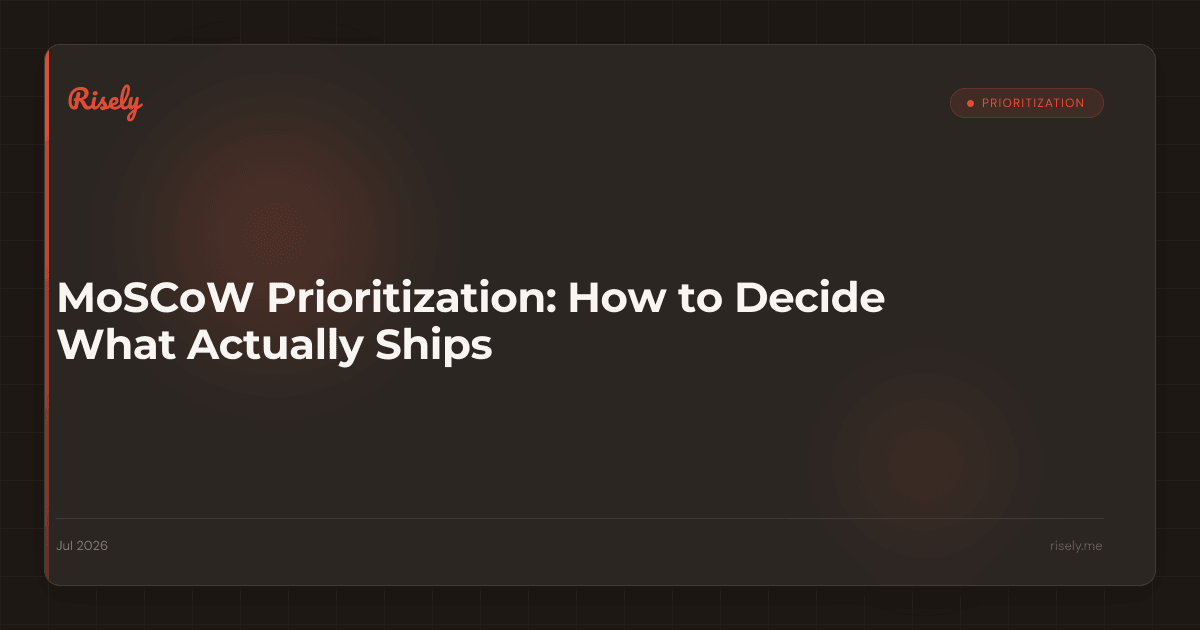 MoSCoW Prioritization: How to Decide What Actually Ships