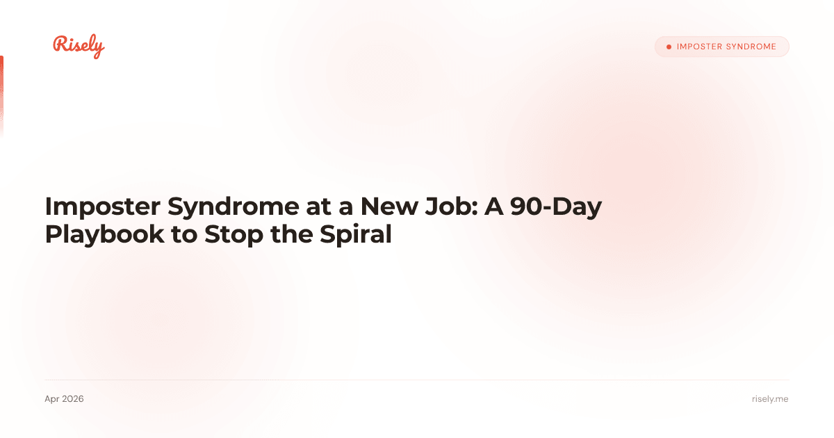 Imposter Syndrome at a New Job: A 90-Day Playbook to Stop the Spiral