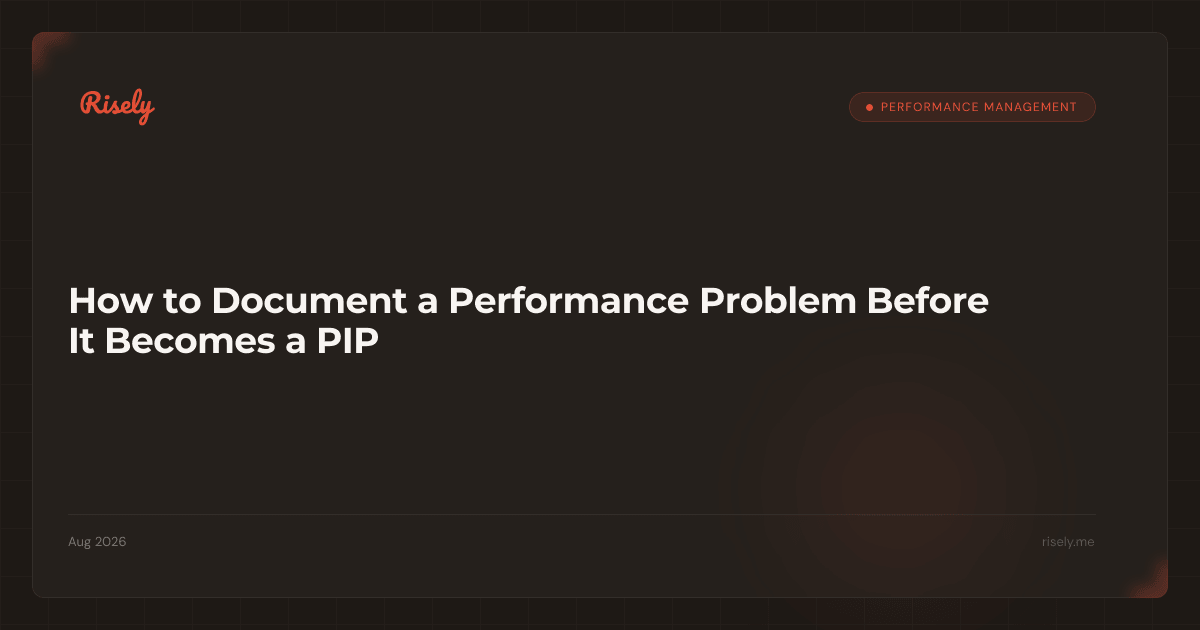 How to Document a Performance Problem Before It Becomes a PIP