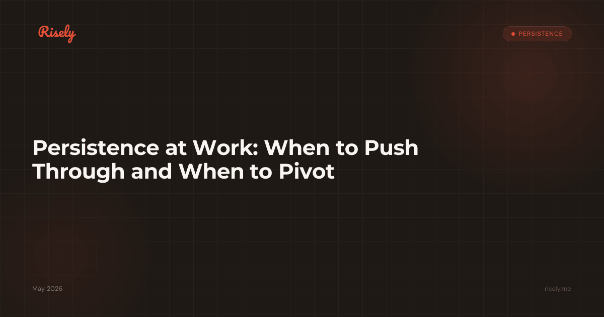 Persistence at Work: When to Push Through and When to Pivot