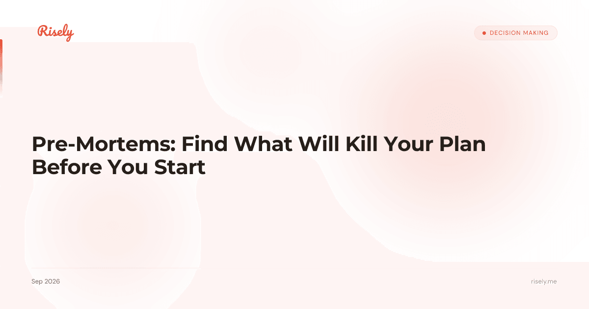 Pre-Mortems: Find What Will Kill Your Plan Before You Start