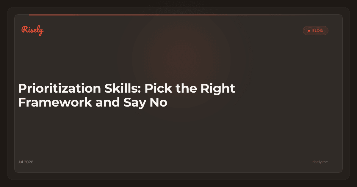 Prioritization Skills: Pick the Right Framework and Say No