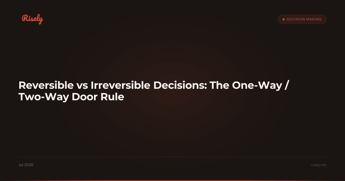 Reversible vs Irreversible Decisions: The One-Way / Two-Way Door Rule