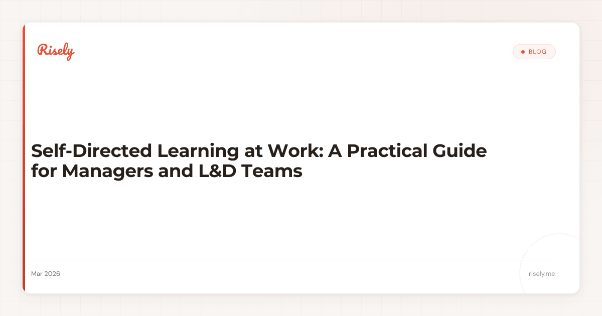 Self-Directed Learning at Work: A Practical Guide for Managers and L&D Teams