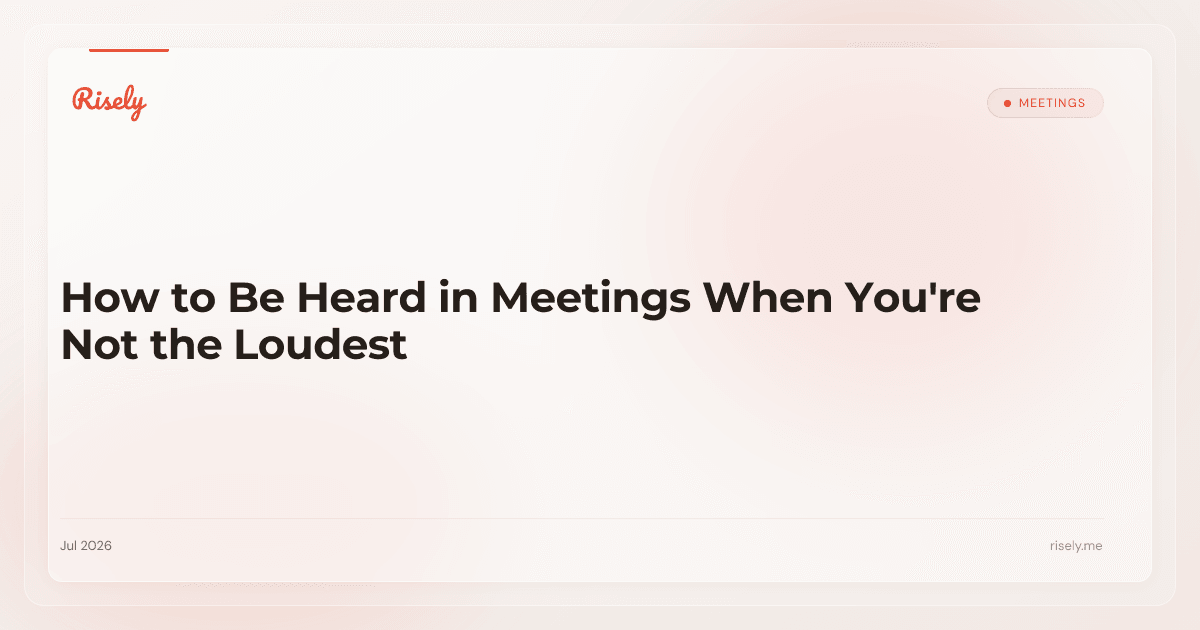How to Be Heard in Meetings When You're Not the Loudest