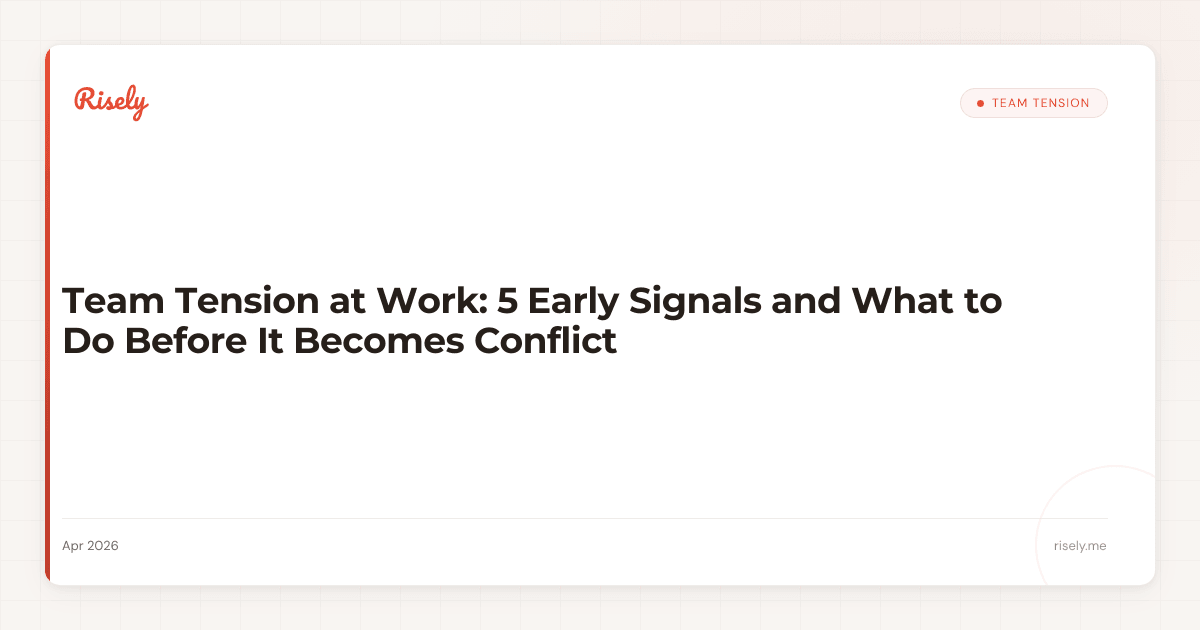 Team Tension at Work: 5 Early Signals and What to Do Before It Becomes Conflict