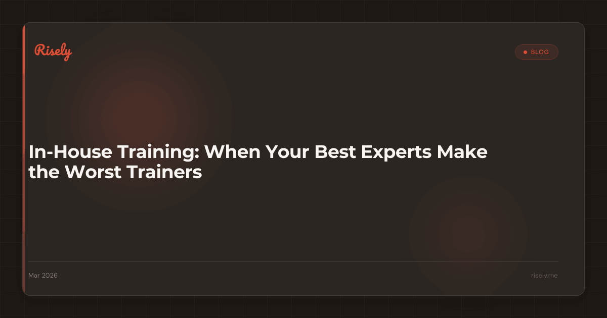 In-House Training: When Your Best Experts Make the Worst Trainers