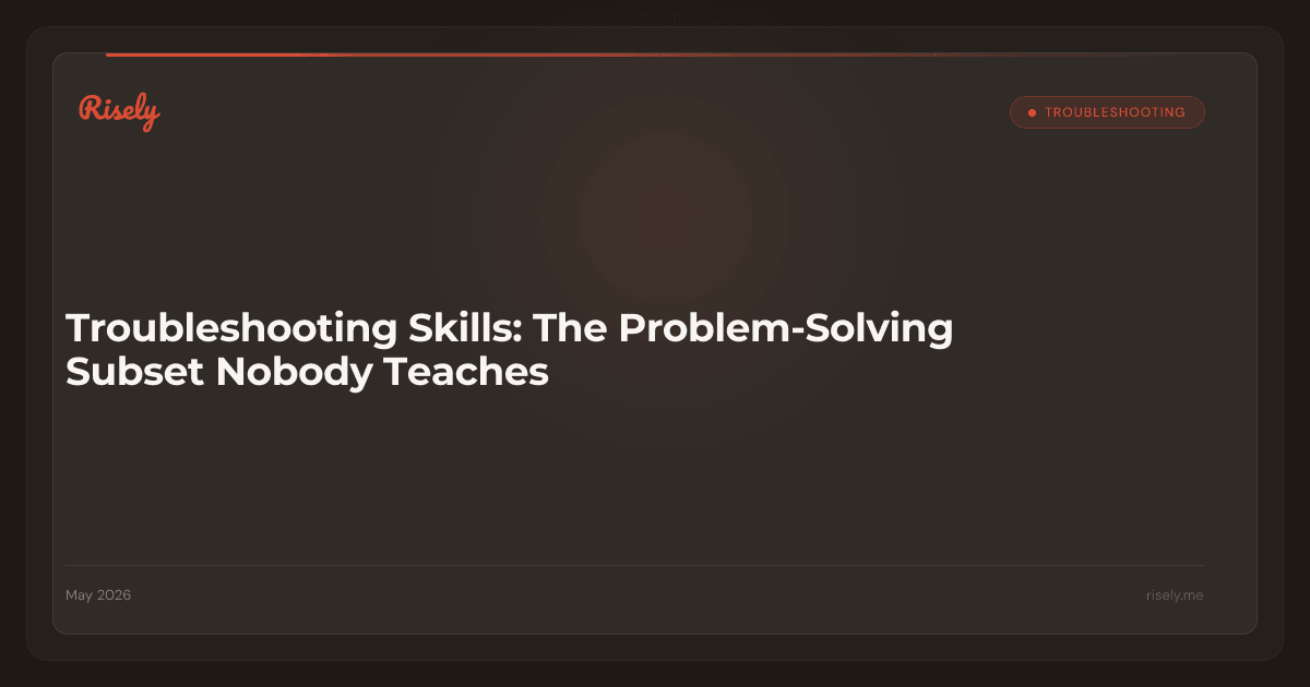 Troubleshooting Skills: The Problem-Solving Subset Nobody Teaches