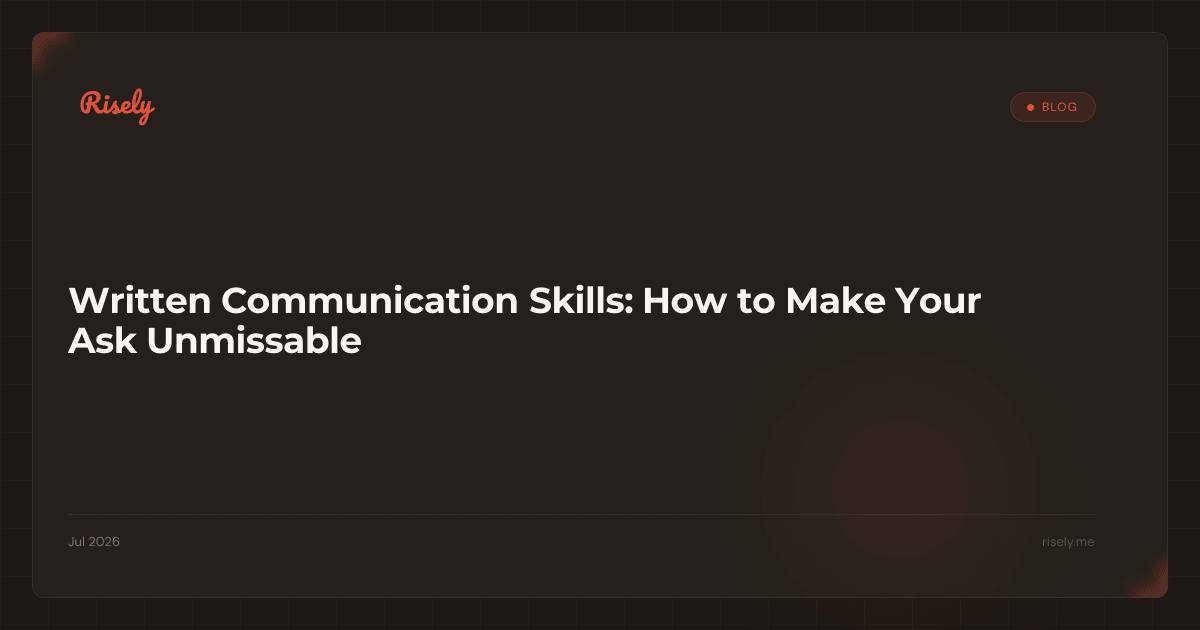 Written Communication Skills: How to Make Your Ask Unmissable