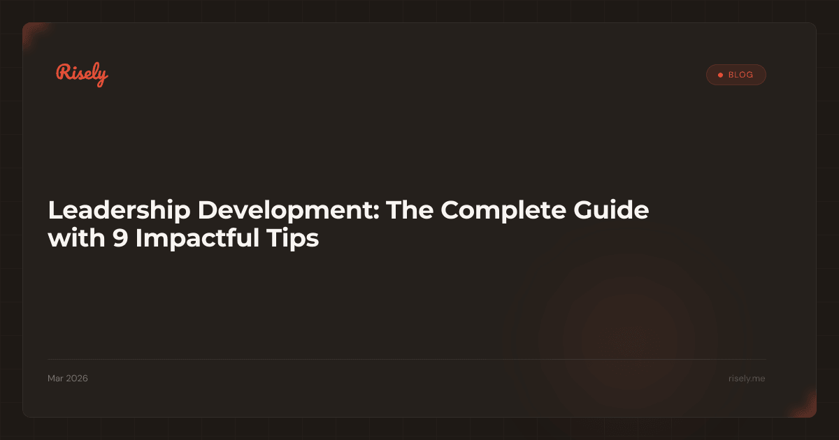 Leadership Development: The Complete Guide with 9 Impactful Tips