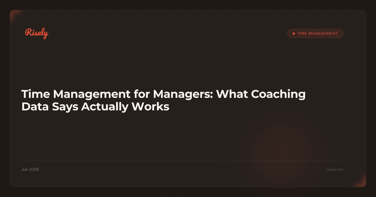 Time Management for Managers: What Coaching Data Says Actually Works