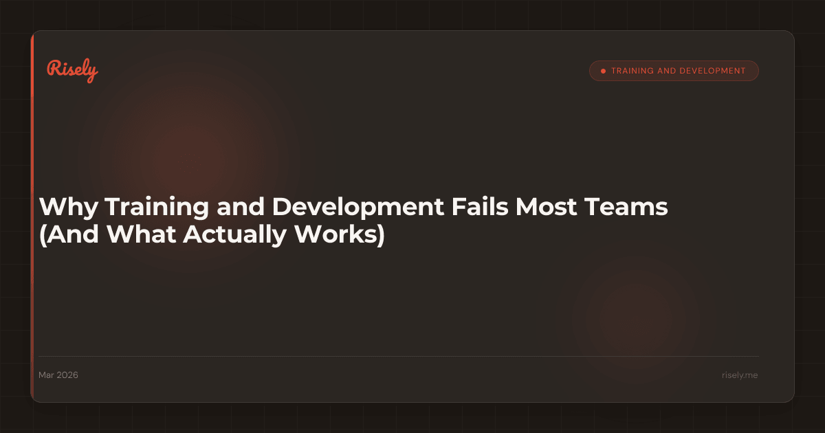 Why Training and Development Fails Most Teams (And What Actually Works)