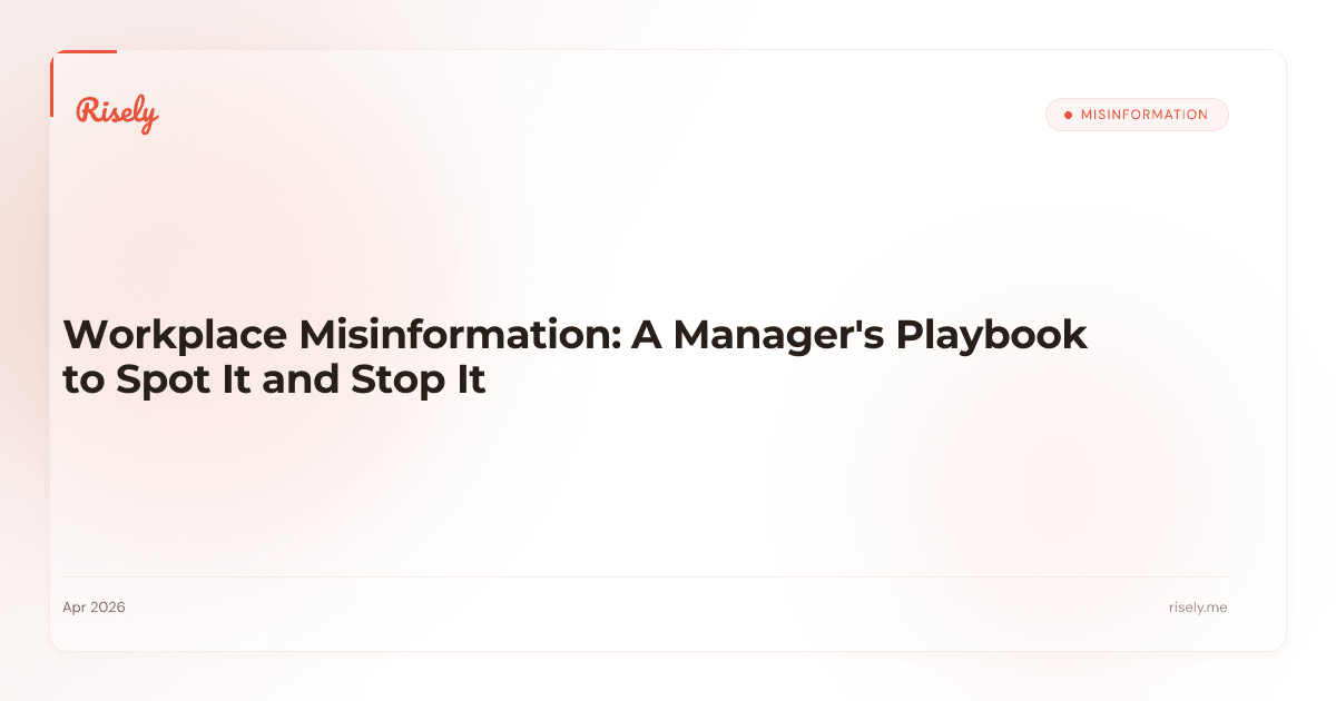 Workplace Misinformation: A Manager's Playbook to Spot It and Stop It