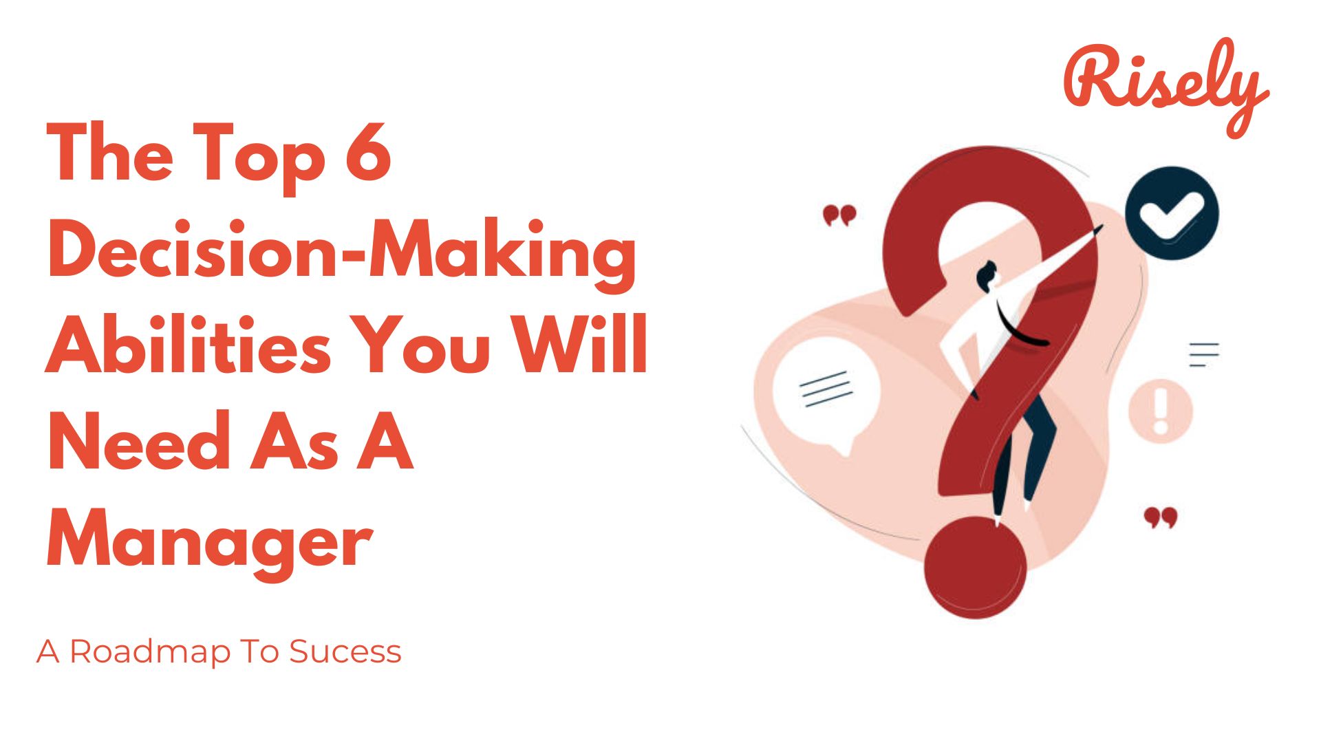 Top 6 Decision-Making Abilities You Will Need As A Manager